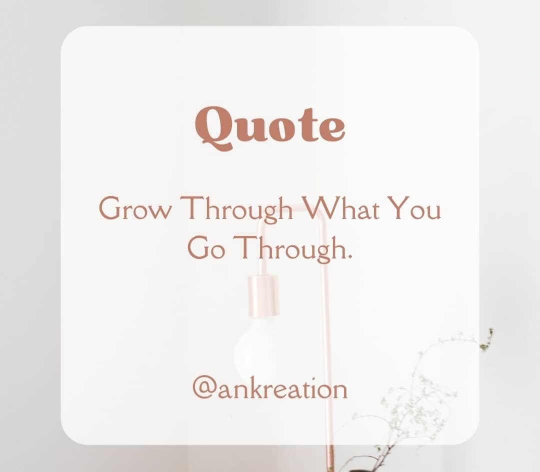 Grow Through What You Go Through Meaning in Hindi